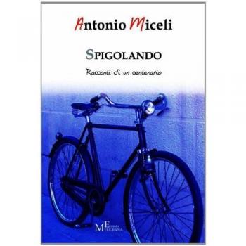 Spigolando. Racconti di un centenario