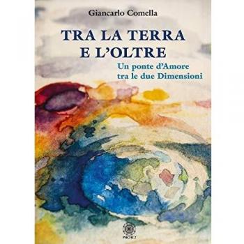 Tra la terra e l'oltre. Un ponte d'amore tra le due dimensioni
