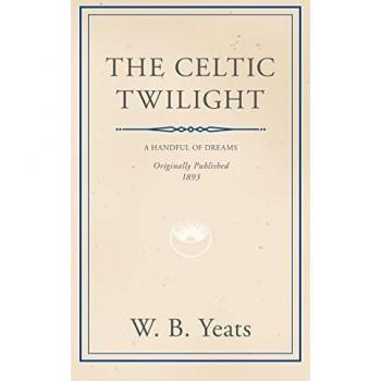 Celtic Twilight: Faerie and Folklore