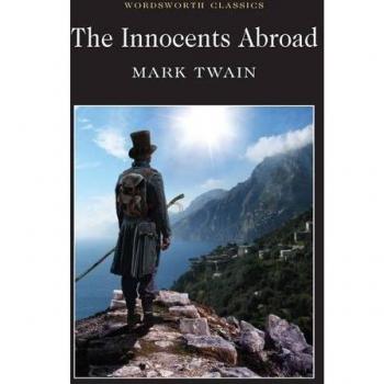The Innocents Abroad [Wordsworth Classics]