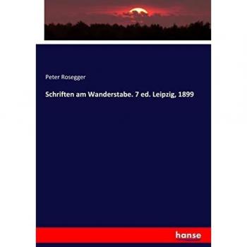Schriften am Wanderstabe. 7 ed. Leipzig, 1899