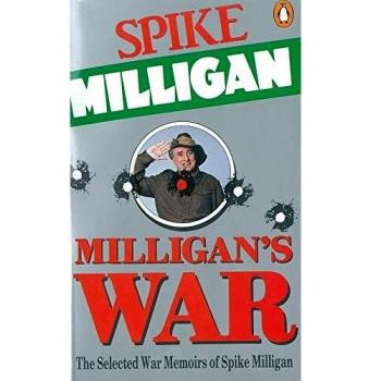 milligan's war: the selected war memoirs of spike milligan
