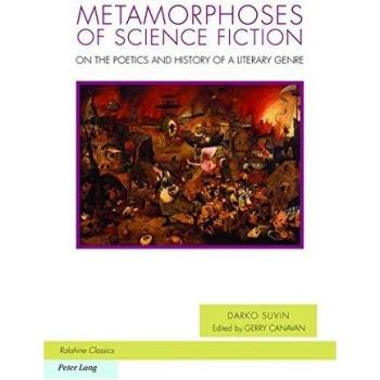 Metamorphoses of Science Fiction: On the Poetics and History of a Literary Genre (Ralahine Utopian Studies)