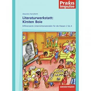 Alexandra Hanneforth Praxis Impulse: Literaturwerkstatt: Kirsten Boie: Differenzierte Unterrichtsmaterialien Für Die Klassen 1 Bis 4