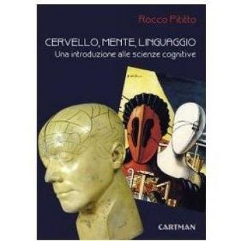 Cervello, mente, linguaggio. Una introduzione alle scienze cognitive