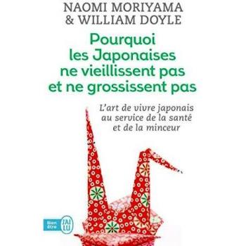 Pourquoi les Japonaises ne vieillissent pas et de la minceur Broché