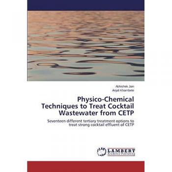 Physico-Chemical Techniques to Treat Cocktail Wastewater from CETP: Seventeen different tertiary treatment options to treat strong cocktail effluent of CETP