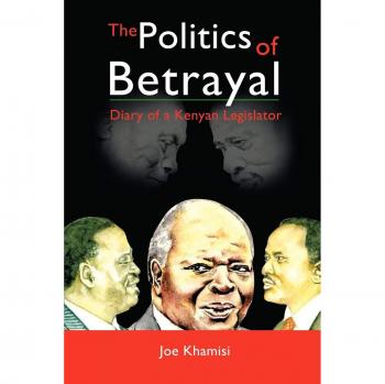 The Politics of Betrayal: Diary of a Kenyan Legislator