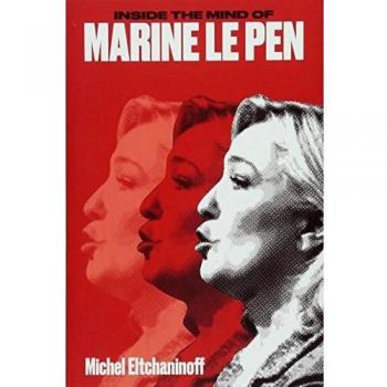 Inside the Mind of Marine Le Pen, Belletristik von Michel Eltchaninoff