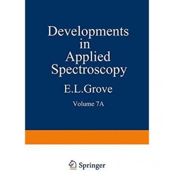 Developments in Applied Spectroscopy: Volume 7A Selected Papers from the Seventh National Meeting of the Society for Applied Spectroscopy (Nineteenth ... (Developments in Applied Spectroscopy, 7a)