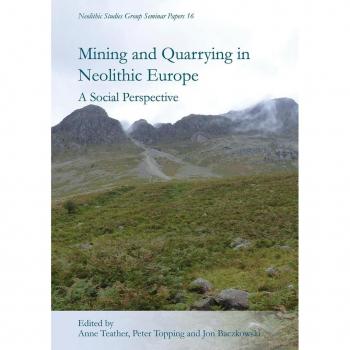 Mining and Quarrying in Neolithic Europe