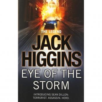 Jack Higgins Eye of the Storm: INTRODUCING SEAN DILLON: TERRORIST. ASSASSIN. HERO.: Book 1