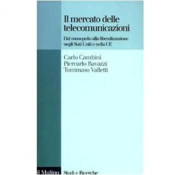 Il mercato delle telecomunicazioni. Dal monopolio alla liberalizzazione negli Stati Uniti e nella UE