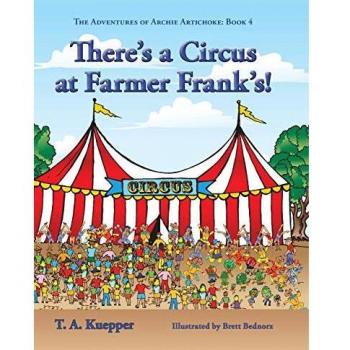 There's a Circus at Farmer Frank's! (Adventures of Archie Artichoke, Band 4)