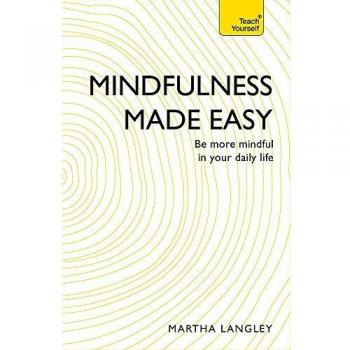Mindfulness Made Easy: Be more mindful in your daily life