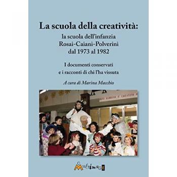 La scuola della creatività: la Rosai-Caiani-Polverini dal 1973 al 1982. I documenti conservati e i racconti di chi l’ha vissuta