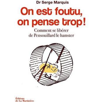 On est foutu, on pense trop !