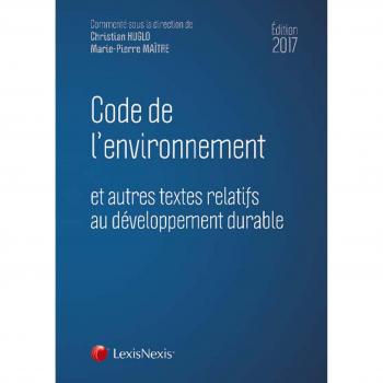 Code de l'environnement 2017: et autres textes relatifs au développement durable.