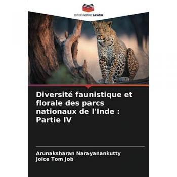 Narayanankutty, Arunaksharan: Diversité faunistique et florale des parcs nationaux de l'Inde : Partie IV