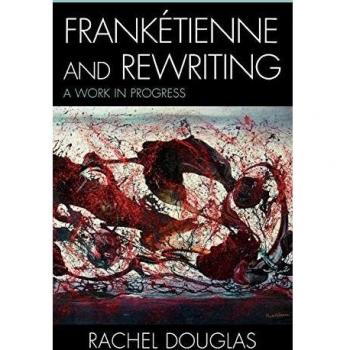 Frankétienne and Rewriting: A Work in Progress