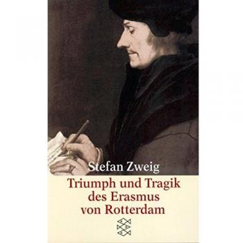 Stefan Zweig Triumph Und Tragik Des Erasmus Von Rotterdam