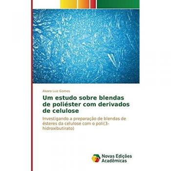 Um estudo sobre blendas de poliéster com derivados de celulose: Investigando a preparação de blendas de ésteres da celulose com o poli(3-hidroxibutirato)