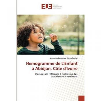 Hemogramme de L'Enfant à Abidjan, Côte d'Ivoire: Valeures de référence à l'intention des praticiens et chercheurs