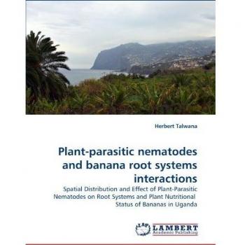 Plant-parasitic nematodes and banana root systems interactions: Spatial Distribution and Effect of Plant-Parasitic Nematodes on Root Systems and Plant Nutritional Status of Bananas in Uganda