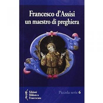 Francesco d'Assisi. Un maestro di preghiera