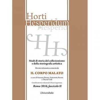 Horti hesperidum. Studi di storia del collezionismo e della storiografia artistica. Il corpo malato
