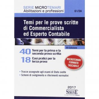 Temi per le prove scritte di commercialista ed esperto contabile. 40 temi per la prima e la seconda prova scritta. 18 casi pratici per la terza prova
