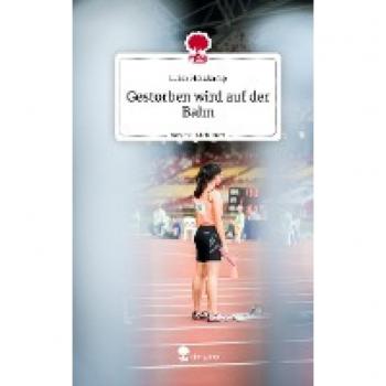 Gestorben wird auf der Bahn. Life is a Story
