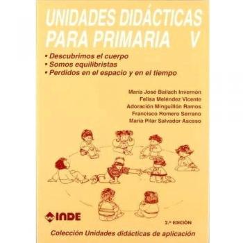Descubrimos el cuerpo. Somos equilibristas. Perdidos en el espacio y en el tiempo. Unidades didácticas para primaria v (Tapa blanda).