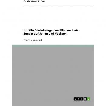 Unfälle, Verletzungen und Risiken beim Segeln auf Jollen und Yachten