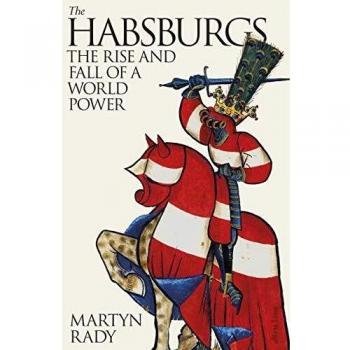 The Habsburgs: The Rise and Fall of a World Power