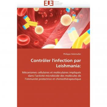 Contrôler l'infection par Leishmania:: Mécanismes cellulaires et moléculaires impliqués dans l'activité microbicide des molécules de l'immunité protectrice et chimiothérapeutique