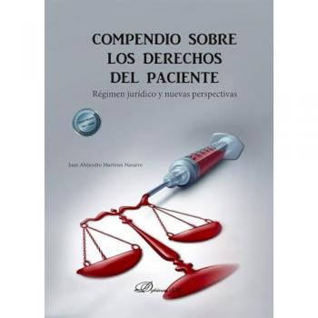 COMPENDIO SOBRE LOS DERECHOS DEL PACIENTE JUAN ALEJANDRO MARTINEZ NAVARRO DYKINSON, S.L. LIBRO 2023