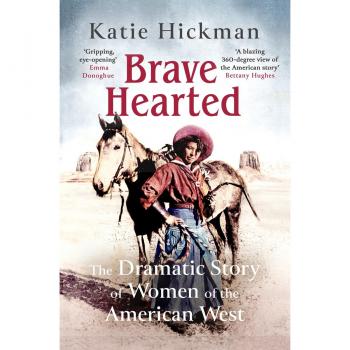Brave Hearted : The Dramatic Story of Women of the American West