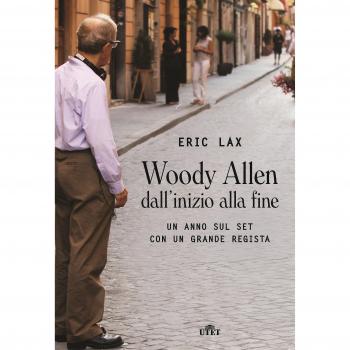Woody Allen dall'inizio alla fine. Un anno sul set con un grande regista. Con Contenuto digitale (fornito elettronicamente)