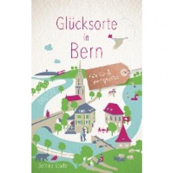 Studer, Bettina: Glücksorte in Bern