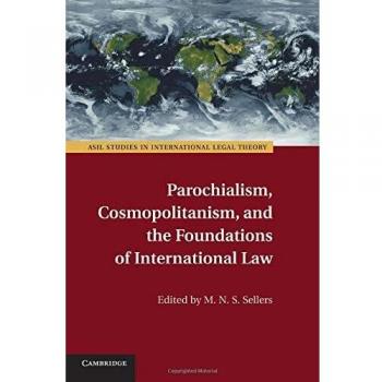 Parochialism, Cosmopolitanism, and the Foundations of International Law