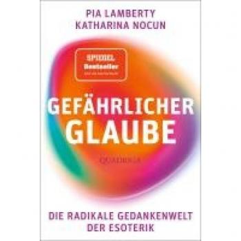 Pia Lamberty Gefährlicher Glaube: Die Gedankenwelt Der Radikalen Esoterik