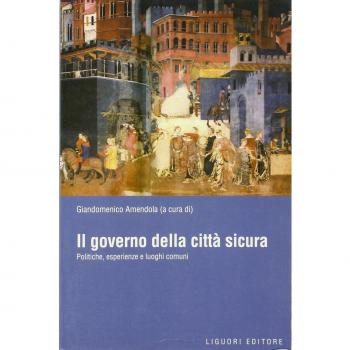 Il governo della città sicura. Politiche, esperienze e luoghi comuni