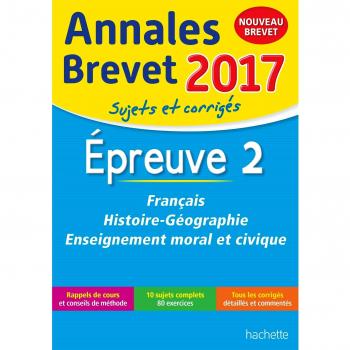 Annales Brevet 2017 Français, Histoire et Géographie, Enseignement Moral et Civique 3e