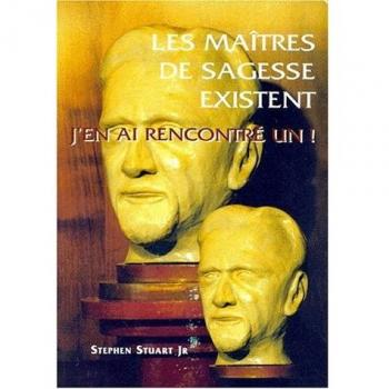 Les maîtres de sagesse existent... J'en ai rencontré un!
