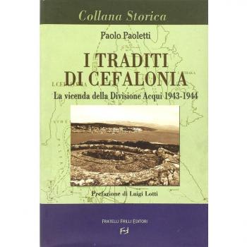 I traditi di Cefalonia. La vicenda della divisione Acqui 1943-1944