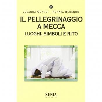 Il pellegrinaggio a Mecca. Luoghi, simboli e rito