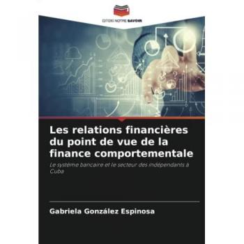 Les relations financières du point de vue de la finance comportementale: Le système bancaire et le secteur des indépendants à Cuba