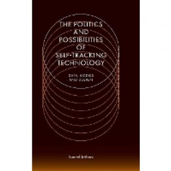 The Politics and Possibilities of Self-Tracking Technology: Data, Bodies and Design