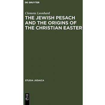 Walter Degruyter, Inc. *the Jewish Pesach and the Origins of T